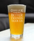 Good Luck Finding Better Friends than us Friends Leaving Gifts Pint Glass, 16 oz